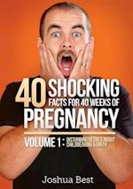 40 Shocking Facts for 40 Weeks of Pregnancy - Volume 1