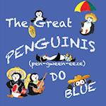 The Great Penguinis (pen-gween-eeze) Do Blue