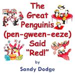 The Great Penguinis (Pen-Gween-Eeze) Said "red"