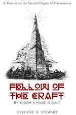 Fellow of the Craft - A Treatise on the Second Degree of Freemasonry 
