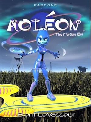 Aoleon The Martian Girl: Part 1 First Contact (Middle Grade Science Fiction Fantasy Adventure Graphic Novel Chapter Book for Kids and Parents)