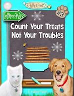 Count Your Treats Not Your Troubles