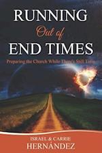 Running Out of End Times: Preparing the Church While There's Still Time 