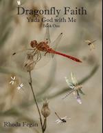 Dragonfly Faith Book One: Yada God With Me 