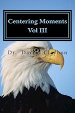 Centering Moments Vol III