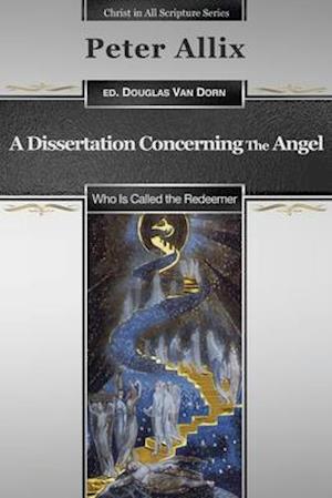 A Dissertation Concerning the Angel Who Is Called the Redeemer