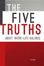 The Five Truths about Work-Life Balance