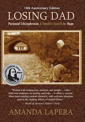 Losing Dad, Paranoid Schizophrenia: A Family's Search for Hope (10th Anniversary Edition)