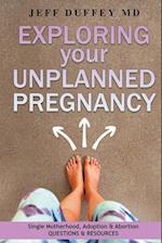 EXPLORING YOUR UNPLANNED PREGN