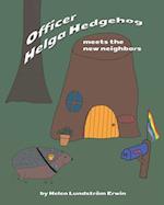 Officer Helga Hedgehog Meets the New Neighbors