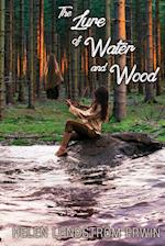 The Lure of Water and Wood 