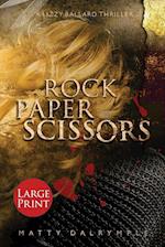 Rock Paper Scissors: A Lizzy Ballard Thriller - Large Print Edition 