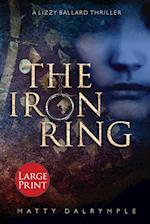 The Iron Ring: A Lizzy Ballard Thriller - Large Print Edition 