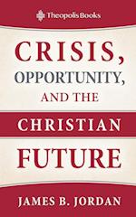 Crisis, Opportunity, and the Christian Future