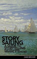 StorySailing®: A Guide to Storytelling for Speakers, Trainers, and Coaches 