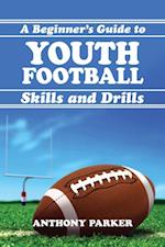 Youth Football Skills and Drills: A Beginner's Guide