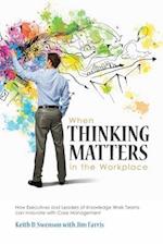 When Thinking Matters in the Workplace: How Executives and Leaders of Knowledge Work Teams can Innovate with Case Management 