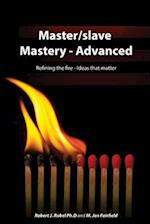 Master/slave Mastery--Advanced: Rekindling the fire, ideas that matter. 