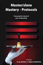 Master/slave Mastery--Protocols:: Focusing the intent of your relationship 