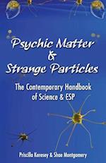 Psychic Matter & Strange Particles