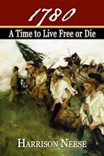 1780: A Time to Live Free or Die