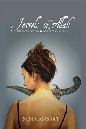 Jewels of Allah : The Untold Story of Women in Iran