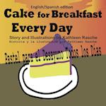 Cake for Breakfast Every Day - English/Spanish Edition