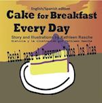 Cake for Breakfast Every Day - English/Spanish edition