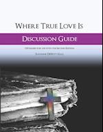 Where True Love Is Discussion Guide