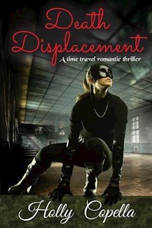 Death Displacement: A time travel romantic thriller