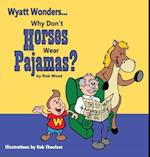 Why Don't Horses Wear Pajamas?