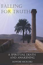 Falling For Truth: A Spiritual Death And Awakening 