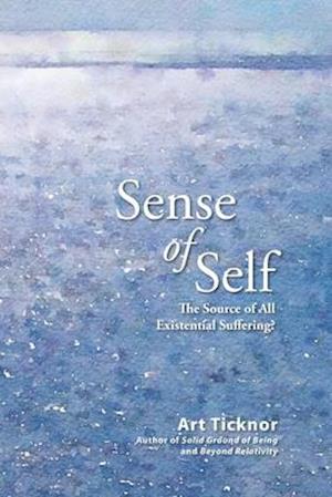 Sense of Self: The Source of All Existential Suffering?