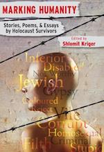 Marking Humanity: Stories, Poems, & Essays by Holocaust Survivors