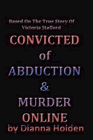 Convicted of Murder & Abduction Online