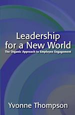Leadership for a New World: The Organic Approach to Employee Engagement
