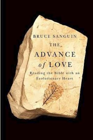 The Advance of Love: Reading the Bible with an Evolutionary Heart