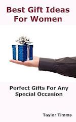 Best Gift Ideas For Women: Perfect Gifts Ideas For Any Special Occasion 