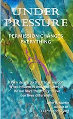 Under Pressure, Permssion Changes Everything