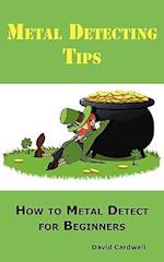 Metal Detecting Tips: How to Metal Detect for Beginners. Learn How to Find the Best Metal Detector for Coin Shooting, Relic Hunting, Gold Prospecting,