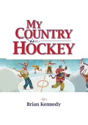 Kennedy, B: My Country is Hockey