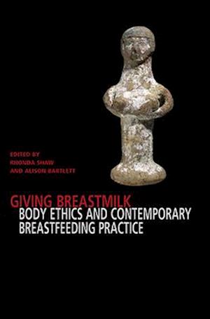 Giving Breastmilk Body Ethhics and Contemporary Breastfeeding Practise