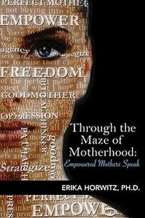 Through the Maze of Motherhood, Empowered Mothers Speak