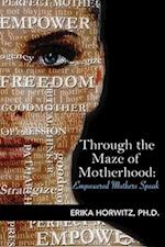 Through the Maze of Motherhood, Empowered Mothers Speak