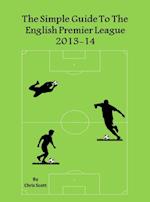 Simple Guide To The English Premier League 2013-14