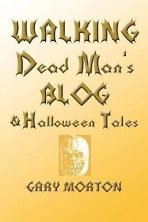 Walking Dead Man's Blog & Halloween Tales