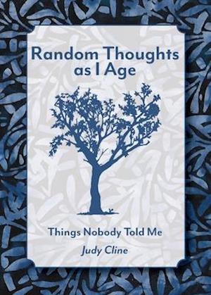 Random Thoughts as I Age: Things Nobody Told Me