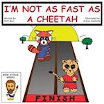 I'm Not as Fast as a Cheetah 