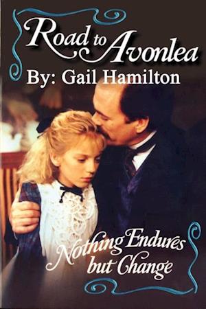 Road to Avonlea: Nothing Endures But Change