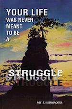 Your Life Was Never Meant to be a Struggle